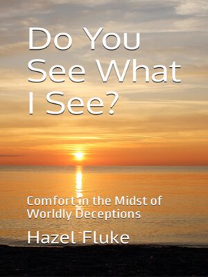 cover image of Do You See What I See? Comfort in the Midst of Worldly Deception